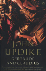 John Updike, Gertrude and Claudius (or, hello James Branch Cabell)